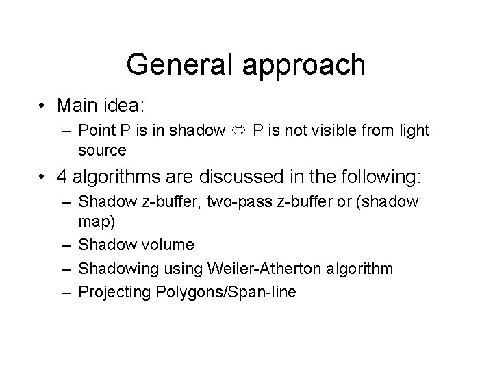 General approach • Main idea: – Point P is in shadow P is not