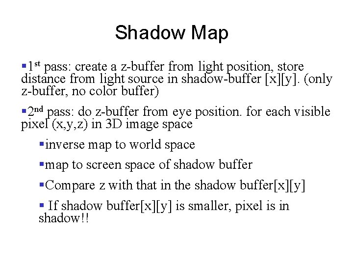 Shadow Map § 1 st pass: create a z-buffer from light position, store distance