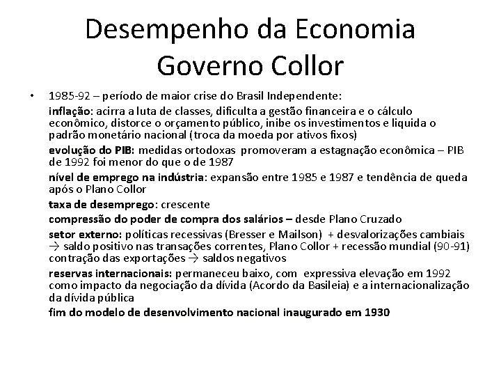 Desempenho da Economia Governo Collor • 1985 -92 – período de maior crise do