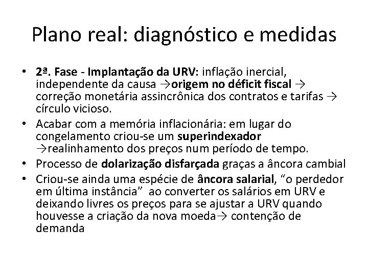 Plano real: diagnóstico e medidas • 2ª. Fase - Implantação da URV: inflação inercial,