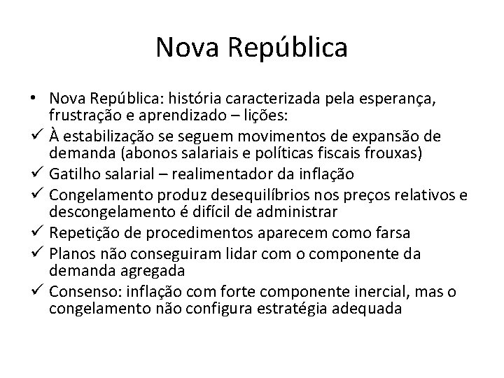 Nova República • Nova República: história caracterizada pela esperança, frustração e aprendizado – lições: