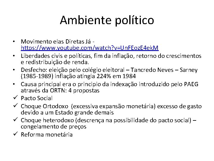 Ambiente político • Movimento elas Diretas Já https: //www. youtube. com/watch? v=Un. FEoz. E