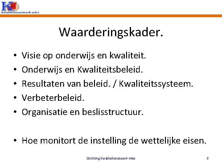 Waarderingskader. • • • Visie op onderwijs en kwaliteit. Onderwijs en Kwaliteitsbeleid. Resultaten van