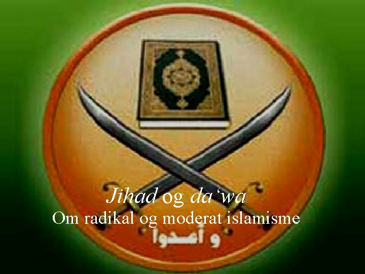 Jihad og da‘wa Om radikal og moderat islamisme 