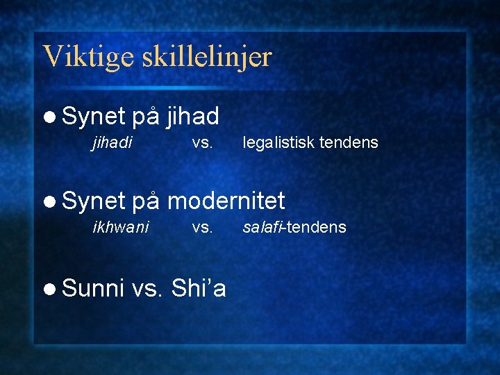 Viktige skillelinjer l Synet på jihadi l Synet vs. på modernitet ikhwani l Sunni