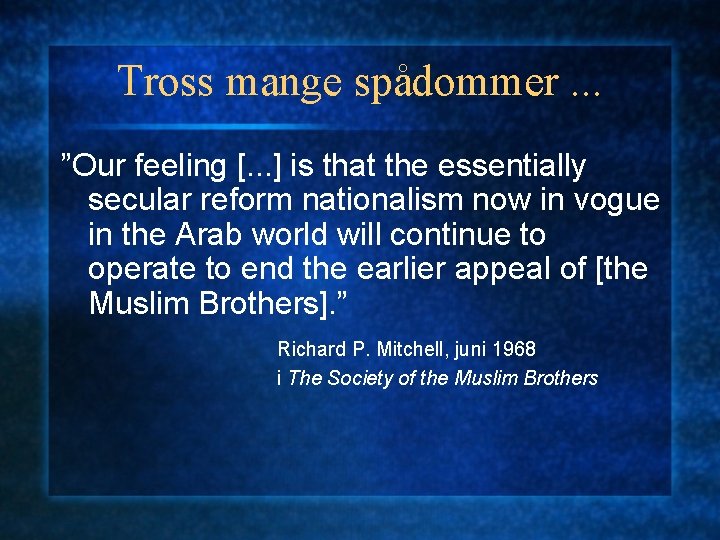 Tross mange spådommer. . . ”Our feeling [. . . ] is that the