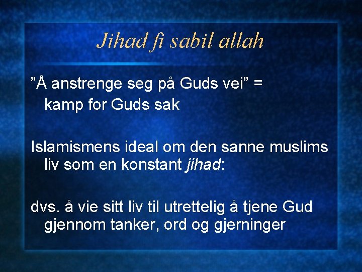 Jihad fi sabil allah ”Å anstrenge seg på Guds vei” = kamp for Guds