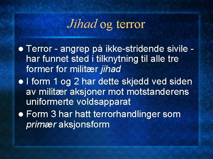 Jihad og terror l Terror - angrep på ikke-stridende sivile har funnet sted i