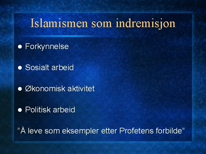 Islamismen som indremisjon l Forkynnelse l Sosialt arbeid l Økonomisk aktivitet l Politisk arbeid