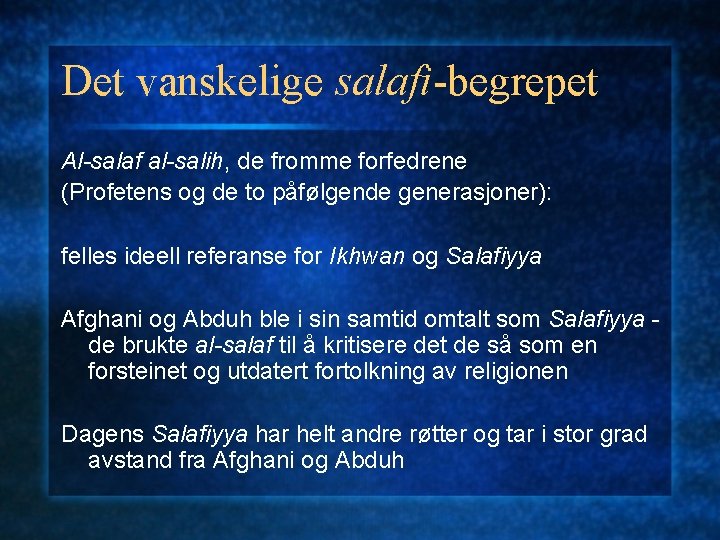 Det vanskelige salafi-begrepet Al-salaf al-salih, de fromme forfedrene (Profetens og de to påfølgende generasjoner):