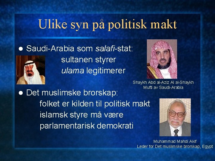 Ulike syn på politisk makt l l Saudi-Arabia som salafi-stat: sultanen styrer ulama legitimerer
