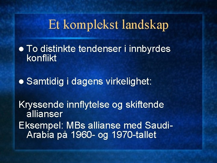 Et komplekst landskap l To distinkte tendenser i innbyrdes konflikt l Samtidig i dagens