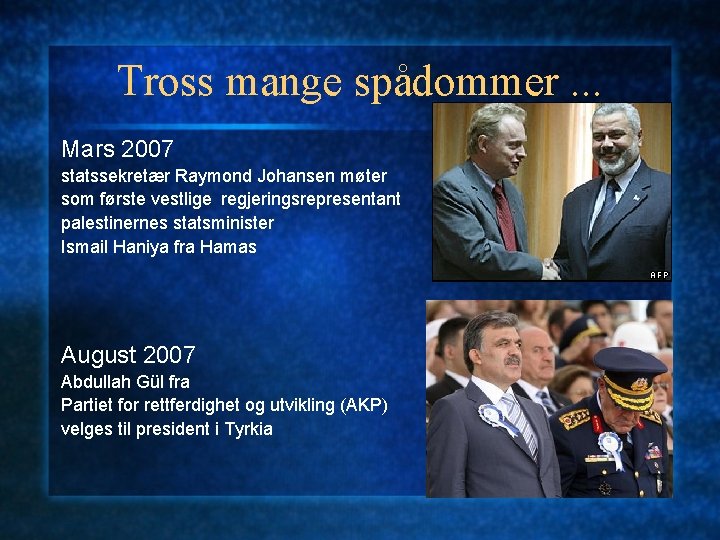 Tross mange spådommer. . . Mars 2007 statssekretær Raymond Johansen møter som første vestlige