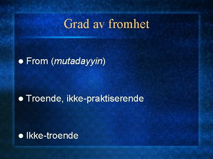 Grad av fromhet l From (mutadayyin) l Troende, ikke-praktiserende l Ikke-troende 