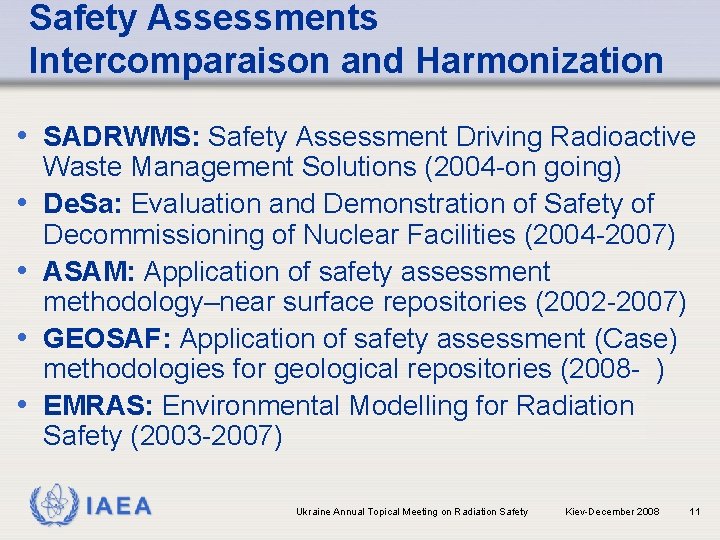 Safety Assessments Intercomparaison and Harmonization • SADRWMS: Safety Assessment Driving Radioactive • • Waste