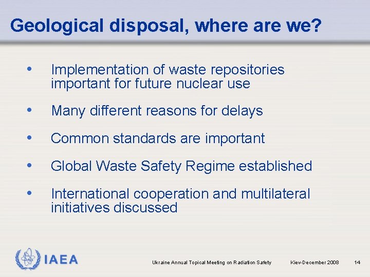 Geological disposal, where are we? • Implementation of waste repositories important for future nuclear