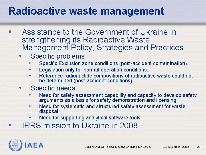 Radioactive waste management • • • Assistance to the Government of Ukraine in strengthening