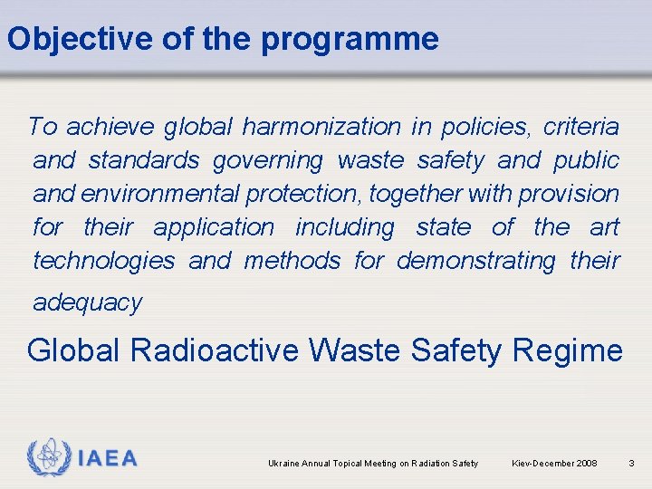 Objective of the programme To achieve global harmonization in policies, criteria and standards governing