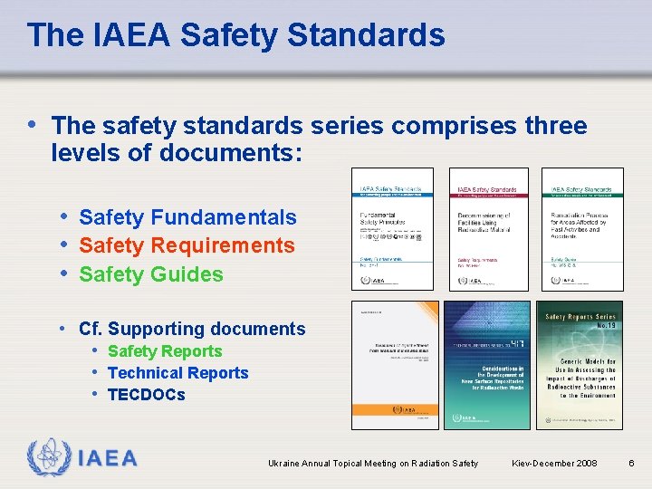 The IAEA Safety Standards • The safety standards series comprises three levels of documents: