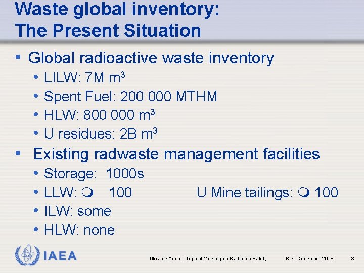 Waste global inventory: The Present Situation • Global radioactive waste inventory • LILW: 7