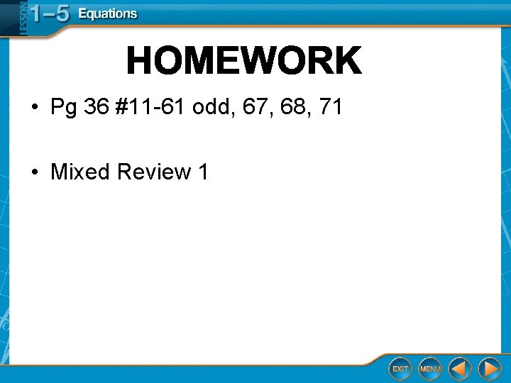 • Pg 36 #11 -61 odd, 67, 68, 71 • Mixed Review 1 • Pg 36 #11 -61 odd, 67, 68, 71 • Mixed Review 1