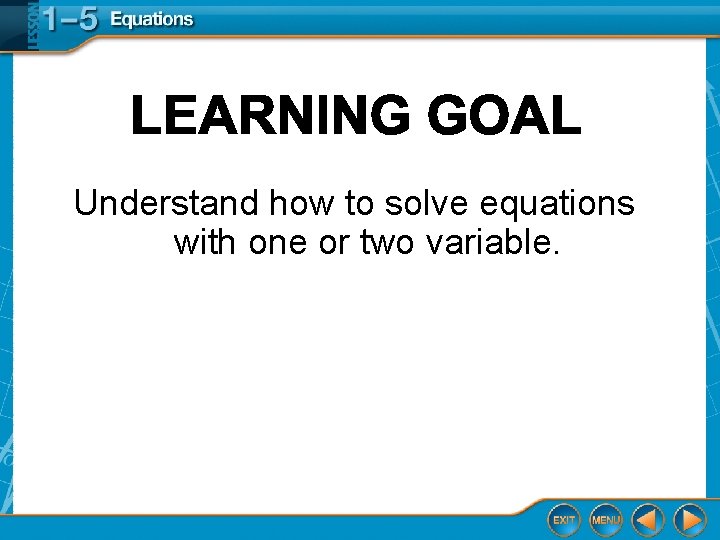Understand how to solve equations with one or two variable. 