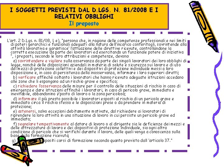I SOGGETTI PREVISTI DAL D. LGS. N. 81/2008 E I RELATIVI OBBLIGHI Il preposto