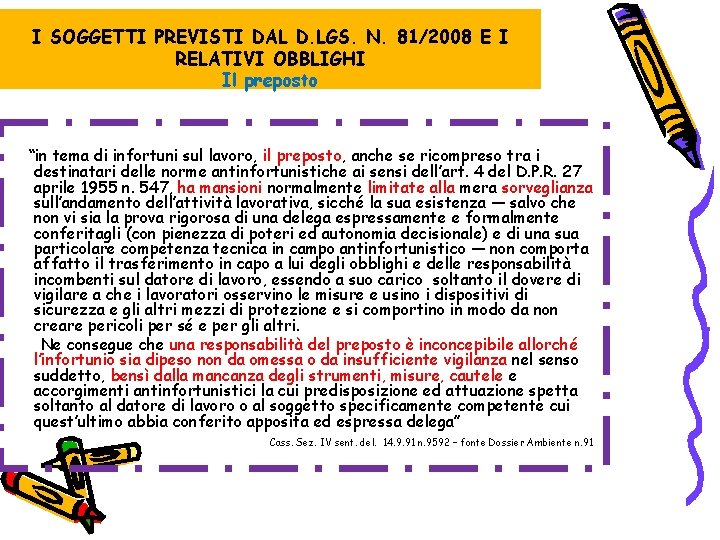 I SOGGETTI PREVISTI DAL D. LGS. N. 81/2008 E I RELATIVI OBBLIGHI Il preposto