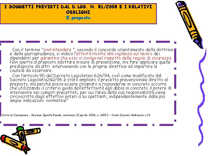 I SOGGETTI PREVISTI DAL D. LGS. N. 81/2008 E I RELATIVI OBBLIGHI Il preposto