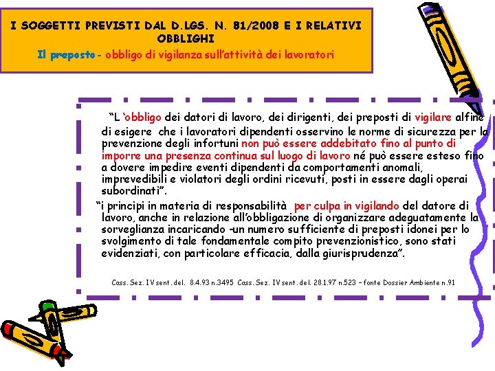 I SOGGETTI PREVISTI DAL D. LGS. N. 81/2008 E I RELATIVI OBBLIGHI Il preposto-