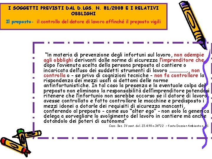 I SOGGETTI PREVISTI DAL D. LGS. N. 81/2008 E I RELATIVI OBBLIGHI Il preposto-