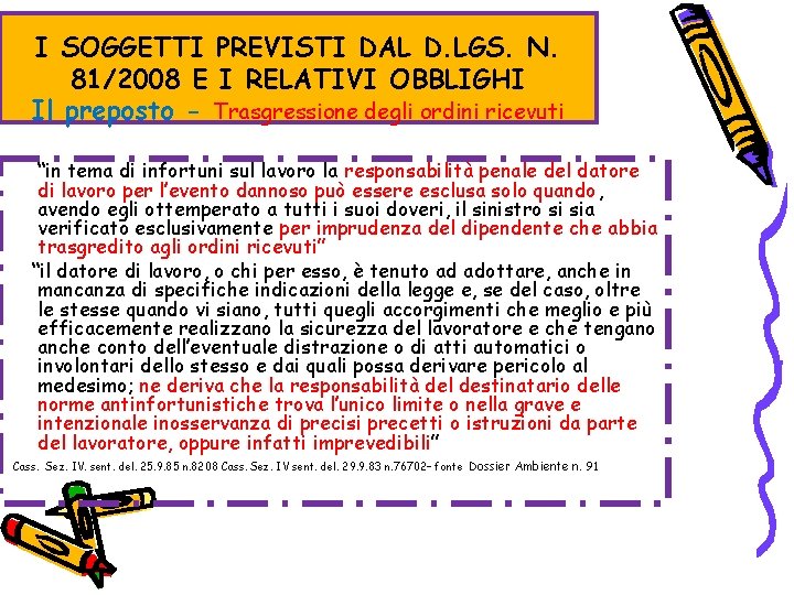 I SOGGETTI PREVISTI DAL D. LGS. N. 81/2008 E I RELATIVI OBBLIGHI Il preposto