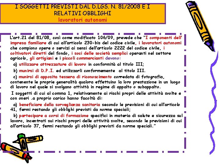 I SOGGETTI PREVISTI DAL D. LGS. N. 81/2008 E I RELATIVI OBBLIGHI lavoratori autonomi