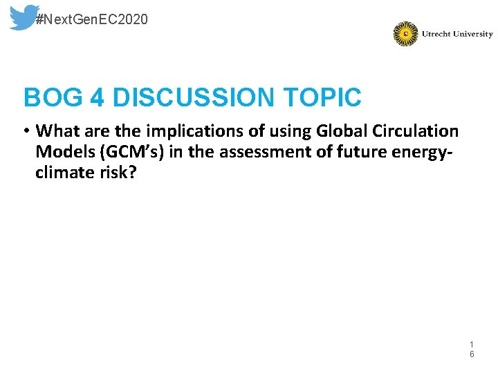 #Next. Gen. EC 2020 BOG 4 DISCUSSION TOPIC • What are the implications of