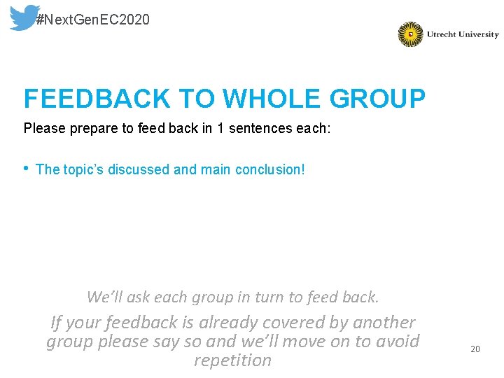 #Next. Gen. EC 2020 FEEDBACK TO WHOLE GROUP Please prepare to feed back in