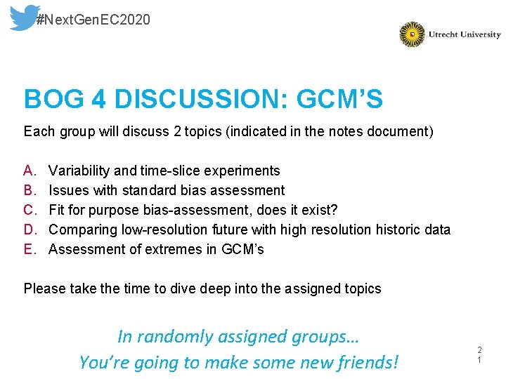 #Next. Gen. EC 2020 BOG 4 DISCUSSION: GCM’S Each group will discuss 2 topics