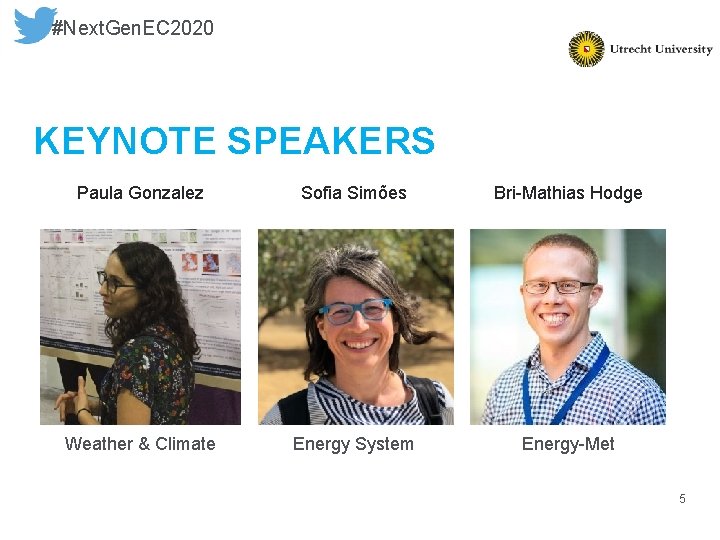 #Next. Gen. EC 2020 KEYNOTE SPEAKERS Paula Gonzalez Sofia Simões Bri-Mathias Hodge Weather &