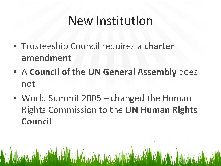 New Institution • Trusteeship Council requires a charter amendment • A Council of the