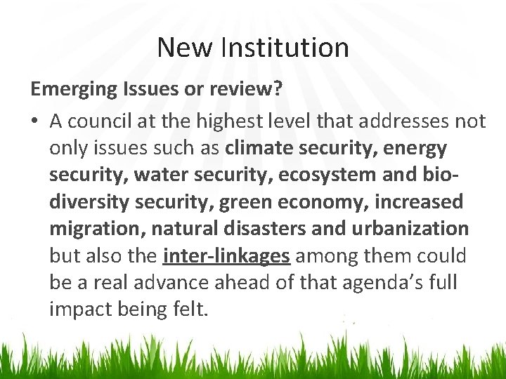 New Institution Emerging Issues or review? • A council at the highest level that