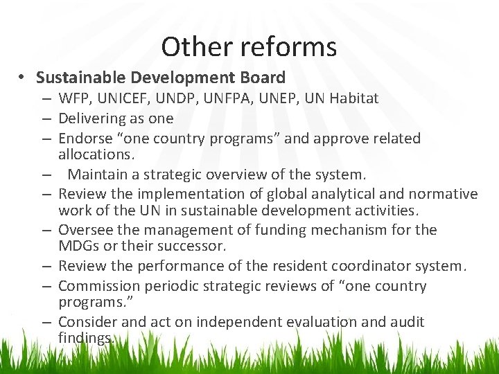 Other reforms • Sustainable Development Board – WFP, UNICEF, UNDP, UNFPA, UNEP, UN Habitat