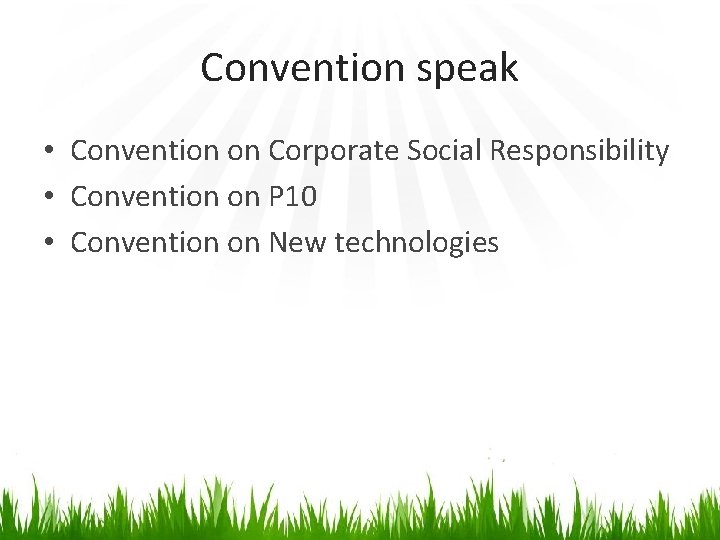 Convention speak • Convention on Corporate Social Responsibility • Convention on P 10 •