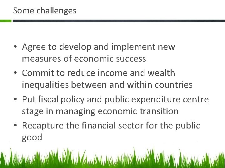 Some challenges • Agree to develop and implement new measures of economic success •