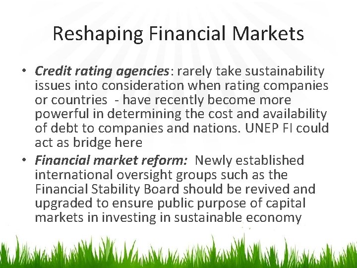 Reshaping Financial Markets • Credit rating agencies: rarely take sustainability issues into consideration when