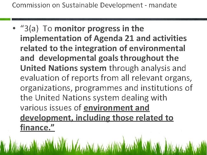 Commission on Sustainable Development - mandate • “ 3(a) To monitor progress in the