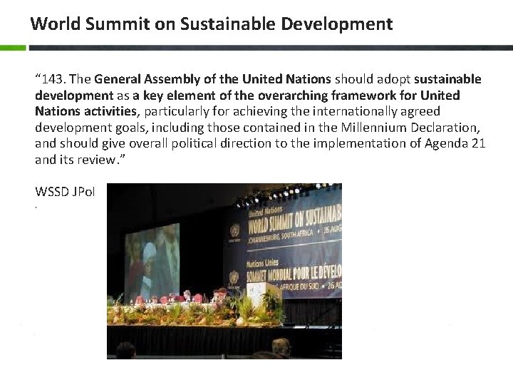 World Summit on Sustainable Development “ 143. The General Assembly of the United Nations