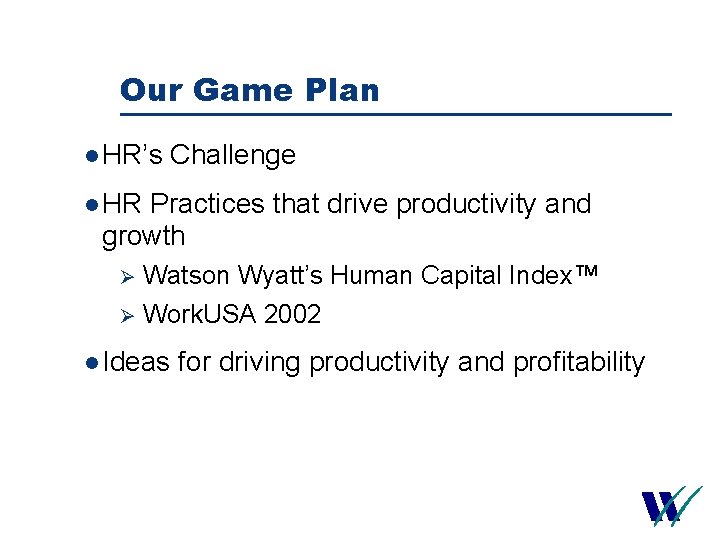 Our Game Plan l HR’s Challenge l HR Practices that drive productivity and growth