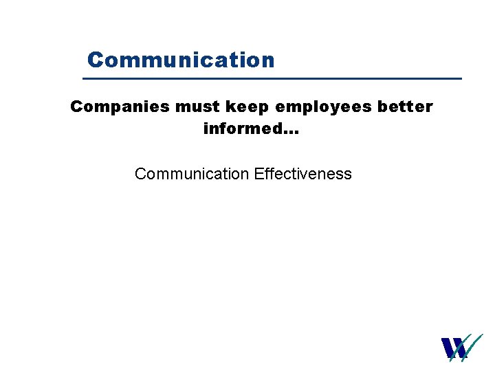 Communication Companies must keep employees better informed… Communication Effectiveness 24 