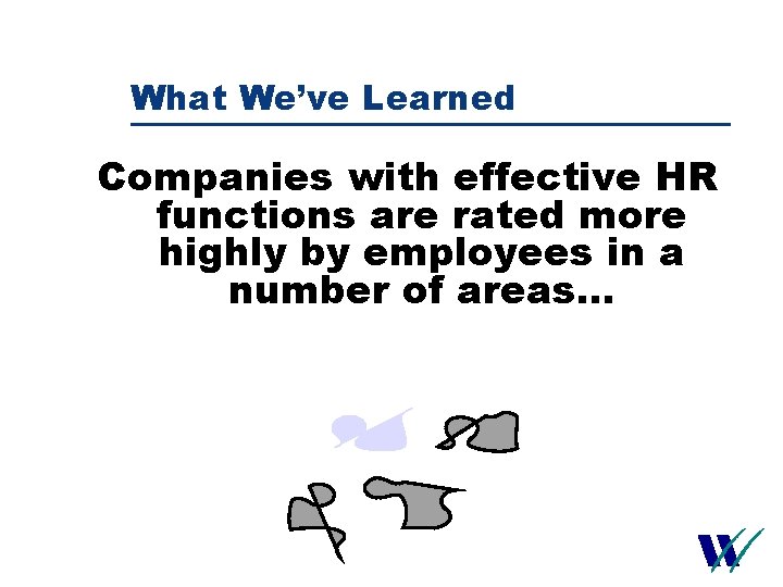 What We’ve Learned Companies with effective HR functions are rated more highly by employees