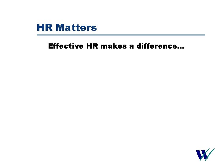 HR Matters Effective HR makes a difference… 35 