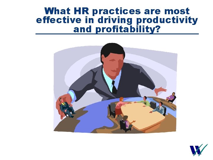 What HR practices are most effective in driving productivity and profitability? 4 